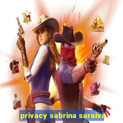 privacy sabrina saraiva